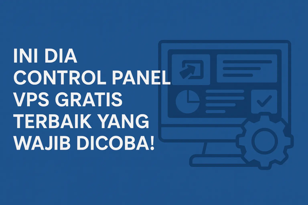 ini dia control panel vps gratis terbaik yang wajib dicoba (Gambar)